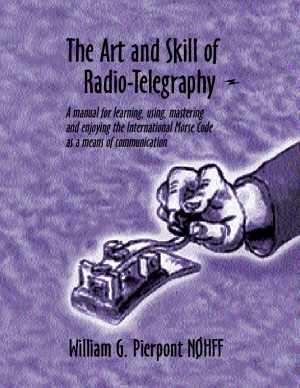 The Art & Skill of Radio-Telegraphy (3rd edition)